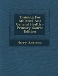 Cover: Training for Athletics and General Health - Nabu Press