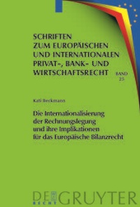 Abbildung von: Die Internationalisierung der Rechnungslegung und ihre Implikationen für das Europäische Bilanzrecht - De Gruyter