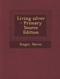 Cover: Living Silver - Nabu Press