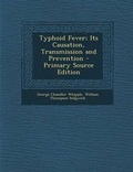 Cover: Typhoid Fever; Its Causation, Transmission and Prevention - Nabu Press