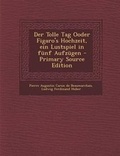 Cover: Der Tolle Tag Ooder Figaro's Hochzeit, Ein Lustspiel in Funf Aufzugen - Primary Source Edition - Nabu Press