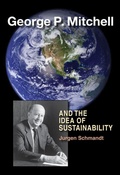 Cover: George P. Mitchell and the Idea of Sustainability - Texas A & M University Press