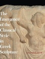 Cover: The Emergence of the Classical Style in Greek Sculpture - University of Chicago Press