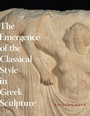 Cover: The Emergence of the Classical Style in Greek Sculpture - University of Chicago Press