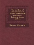 Cover: The Method of Lines Solution of Partial Differential Equations - Nabu Press