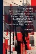 Cover: Platon's Erziehungslehre Als P"adagokik F"ur Die Einzelnen Und Als Staatsp"adagokik, Oder, Dessen Praktische Philosophie - Nabu Press