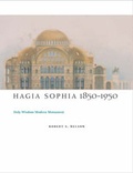 Cover: Hagia Sophia 1850-1950 - University of Chicago Press