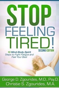 Cover: STOP FEELING TIRED! 10 Mind-Body-Spirit Steps to Fight Fatigue and Feel Your Best - Second Edition - Lulu.com
