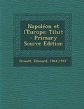 Cover: Napoleon Et L'Europe; Tilsit - Nabu Press