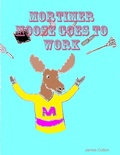 Cover: Mortimer Moose Goes To Work - Lulu.com