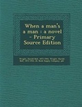 Cover: When a Man's a Man - Nabu Press