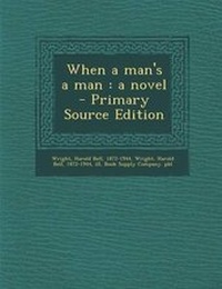 Enlarge image Cover: When a Man's a Man - Nabu Press