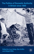 Cover: The Politics of Domestic Authority in Britain since 1800 - Palgrave Macmillan