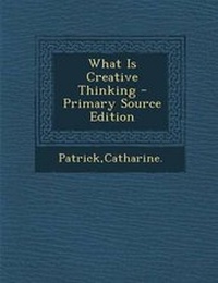 Enlarge image Cover: What Is Creative Thinking - Primary Source Edition - Nabu Press