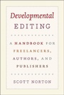 Cover: Developmental Editing - A Handbook for Freelancers, Authors, and Publishers - University of Chicago Press