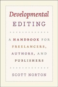 Cover: Developmental Editing - A Handbook for Freelancers, Authors, and Publishers - University of Chicago Press