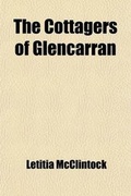Cover: The Cottagers of Glencarran - General Books