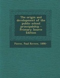Cover: The Origin and Development of the Public School Principalship - Nabu Press
