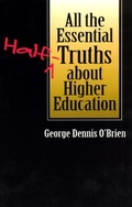 Cover: All the Essential Half-Truths about Higher Education - University of Chicago Press