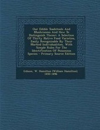 Abbildung von: Our Edible Toadstools and Mushrooms and How to Distinguish Themr; A Selection of Thirty Native Food Varieties, Easily Recognizable by Their Marked Ind - Nabu Press