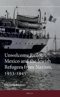Cover: Unwelcome Exiles. Mexico and the Jewish Refugees from Nazism, 1933-1945 - Brill