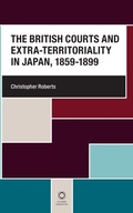 Cover: The British Courts and Extra-territoriality in Japan, 1859-1899 - Brill