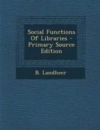 Enlarge image Cover: Social Functions of Libraries - Primary Source Edition - Nabu Press