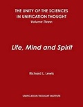 Cover: The Unity of the Sciences in Unification Thought, Volume Three: Life, Mind and Spirit - Lulu.com