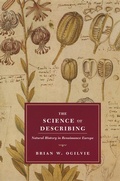 Cover: The Science of Describing - Natural History in Renaissance Europe - University of Chicago Press