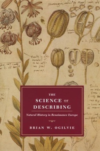 Enlarge image Cover: The Science of Describing - Natural History in Renaissance Europe - University of Chicago Press