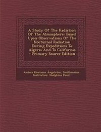 Enlarge image Cover: A Study of the Radiation of the Atmosphere - Nabu Press