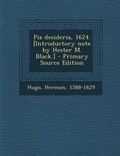 Cover: Pia Desideria, 1624. [Introductory Note by Hester M. Black.] - Primary Source Edition - Nabu Press