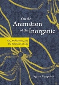 Cover: On the Animation of the Inorganic - University of Chicago Press