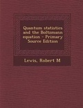 Cover: Quantum Statistics and the Boltzmann Equation - Nabu Press