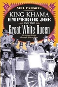 Cover: King Khama, Emperor Joe and the Great White Queen - University of Chicago Press