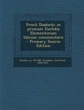 Cover: Procli Diadochi in primum Euclidis Elementorum librum commentarii - Primary Source Edition - Nabu Press