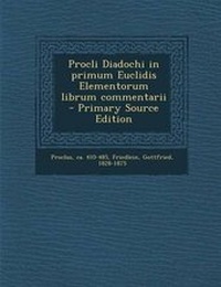 Enlarge image Cover: Procli Diadochi in primum Euclidis Elementorum librum commentarii - Primary Source Edition - Nabu Press