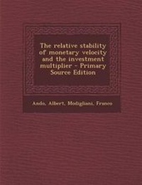 Enlarge image Cover: The Relative Stability of Monetary Velocity and the Investment Multiplier - Nabu Press