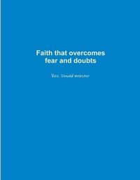 Enlarge image Cover: Faith That Overcomes Fear and Doubts - Lulu.com