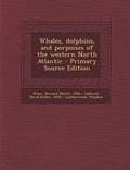 Cover: Whales, Dolphins, and Porpoises of the Western North Atlantic - Primary Source Edition - Nabu Press