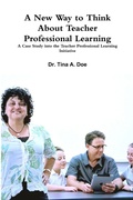 Cover: A New Way to Think About Teacher Professional Learning: - Lulu.com