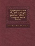 Cover: Numerical Solution of Flood Prediction and River Regulation Problems. Report II - Primary Source Edition - Nabu Press