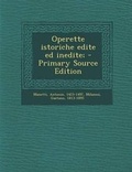 Cover: Operette Istoriche Edite Ed Inedite; - Primary Source Edition - Nabu Press