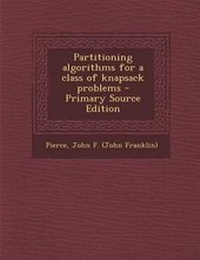 Enlarge image Cover: Partitioning Algorithms for a Class of Knapsack Problems - Nabu Press