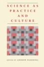 Cover: Science as Practice and Culture - University of Chicago Press