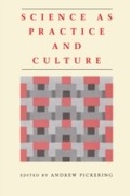 Cover: Science as Practice and Culture - University of Chicago Press