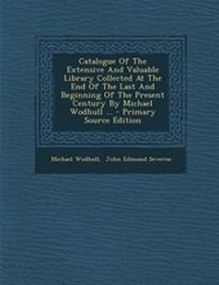 Enlarge image Cover: Catalogue of the Extensive and Valuable Library Collected at the End of the Last and Beginning of the Present Century by Michael Wodhull ... - Nabu Press