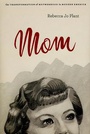 Cover: Mom - University of Chicago Press