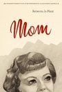 Cover: Mom - University of Chicago Press
