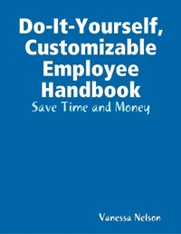 Enlarge image Cover: Do-It-Yourself, Customizable Employee Handbook: Save Time and Money - Lulu.com